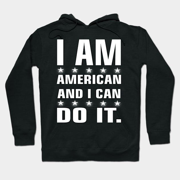 I am american and i can do it. USA and America tshirt Hoodie by Chandan